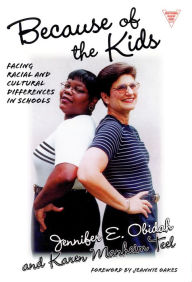 Title: Because of the Kids: Facing Racial and Cultural Differences in Schools, Author: Jennifer E. Obidah