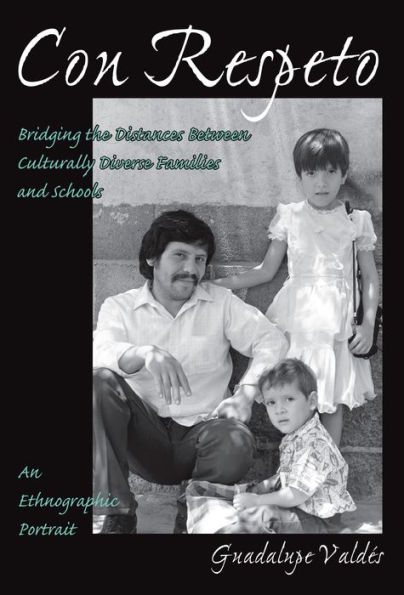 Con Respeto: Bridging the Distances Between Culturally Diverse Families and Schools: An Ethnographic Portrait