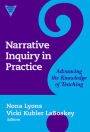 Narrative Inquiry in Practice: Advancing the Knowledge of Teaching