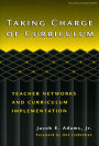 Taking Charge of Curriculum: Teacher Networks and Curriculum Implementation