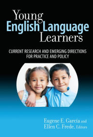 Title: Young English Language Learners: Current Research and Emerging Directions for Practice and Policy, Author: Eugene E. Garcia