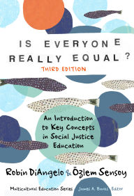 Title: Is Everyone Really Equal?: An Introduction to Key Concepts in Social Justice Education, Author: Robin DiAngelo