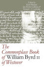 The Commonplace Book of William Byrd II of Westover / Edition 1