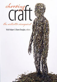 Title: Choosing Craft: The Artist's Viewpoint / Edition 1, Author: Vicki Halper