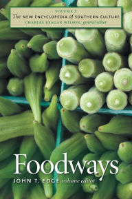 The New Encyclopedia of Southern Culture, Volume 7: Foodways