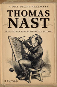 Thomas Nast: The Father of Modern Political Cartoons