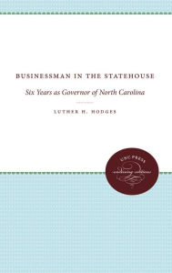 Title: Businessman in the Statehouse: Six Years as Governor of North Carolina, Author: Luther H. Hodges