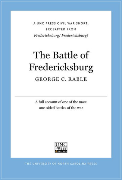 The Battle of Fredericksburg: A UNC Press Civil War Short, Excerpted from Fredericksburg! Fredericksburg!