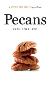 Title: Pecans: a Savor the South cookbook, Author: Kathleen Purvis