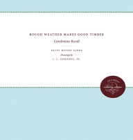 Title: Rough Weather Makes Good Timber: Carolinians Recall, Author: Patsy Moore Ginns