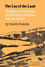 The Lay of the Land: Metaphor As Experience and History in American Life and Letters / Edition 1