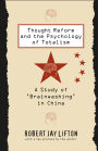 Thought Reform and the Psychology of Totalism: A Study of 'brainwashing' in China / Edition 1