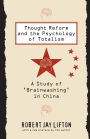 Thought Reform and the Psychology of Totalism: A Study of 'brainwashing' in China / Edition 1