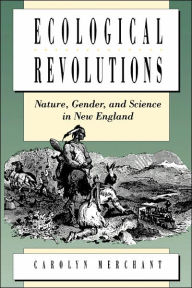 Ecological Revolutions: Nature, Gender, and Science in New England / Edition 1