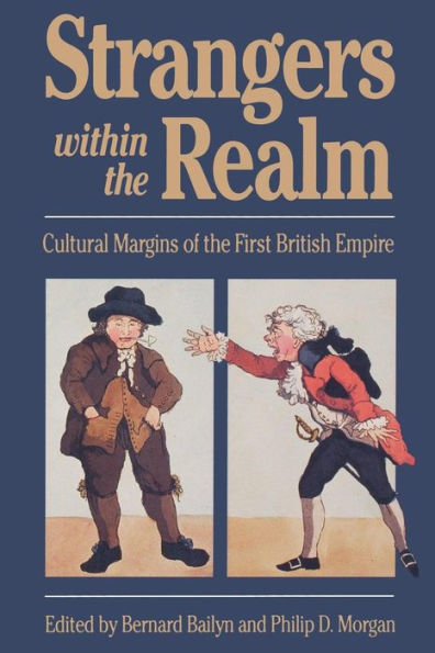 Strangers within the Realm: Cultural Margins of the First British Empire