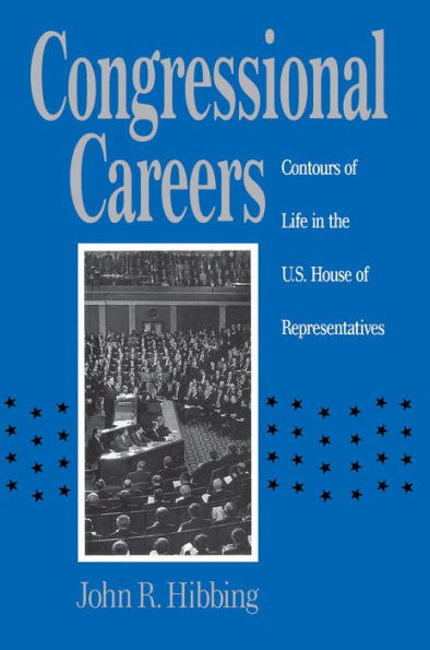 Congressional Careers: Contours of Life in the U.S. House of Representatives / Edition 1