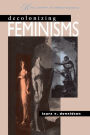 Decolonizing Feminisms: Race, Gender, and Empire-building / Edition 1