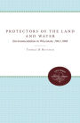 Protectors of the Land and Water: Environmentalism in Wisconsin, 1961-1968 / Edition 1