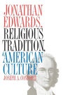 Jonathan Edwards, Religious Tradition, and American Culture / Edition 2