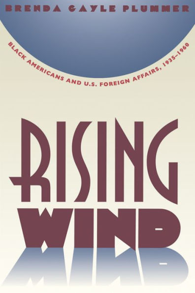 Rising Wind: Black Americans and U.S. Foreign Affairs, 1935-1960 / Edition 1