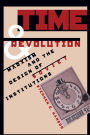 Time and Revolution: Marxism and the Design of Soviet Institutions