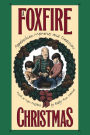 A Foxfire Christmas: Appalachian Memories and Traditions / Edition 1