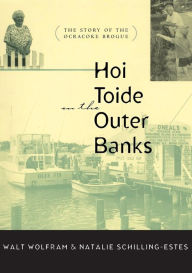 Title: Hoi Toide on the Outer Banks: The Story of the Ocracoke Brogue / Edition 1, Author: Walt Wolfram