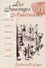 Les Sauvages Américains: Representations of Native Americans in French and English Colonial Literature / Edition 1