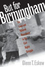 But for Birmingham: The Local and National Movements in the Civil Rights Struggle / Edition 1