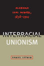 The Challenge of Interracial Unionism: Alabama Coal Miners, 1878-1921 / Edition 1