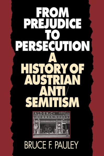 From Prejudice to Persecution: A History of Austrian Anti-Semitism