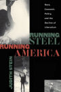 Running Steel, Running America: Race, Economic Policy, and the Decline of Liberalism