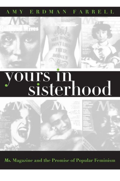 Yours in Sisterhood: Ms. Magazine and the Promise of Popular Feminism / Edition 1