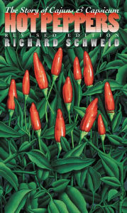 Title: Hot Peppers: The Story of Cajuns and Capsicum, Author: Richard Schweid