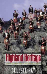 Title: Highland Heritage: Scottish Americans in the American South, Author: Celeste Ray