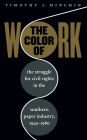 The Color of Work: The Struggle for Civil Rights in the Southern Paper Industry, 1945-1980 / Edition 1