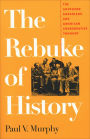 The Rebuke of History: The Southern Agrarians and American Conservative Thought / Edition 1