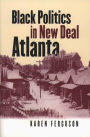 Black Politics in New Deal Atlanta / Edition 1