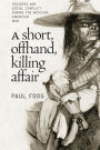 A Short, Offhand, Killing Affair: Soldiers and Social Conflict during the Mexican-American War / Edition 1
