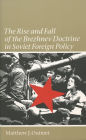 The Rise and Fall of the Brezhnev Doctrine in Soviet Foreign Policy / Edition 1