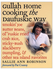 Title: Gullah Home Cooking the Daufuskie Way: Smokin' Joe Butter Beans, Ol' 'Fuskie Fried Crab Rice, Sticky-Bush Blackberry Dumpling, and Other Sea Island Favorites, Author: Sallie Ann Robinson
