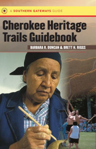 Title: Cherokee Heritage Trails Guidebook / Edition 1, Author: Barbara R. Duncan