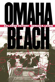 Title: Omaha Beach: A Flawed Victory / Edition 1, Author: Adrian R. Lewis