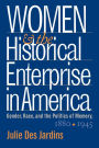 Women and the Historical Enterprise in America: Gender, Race and the Politics of Memory: Gender, Race, and the Politics of Memory, 1880-1945 / Edition 1