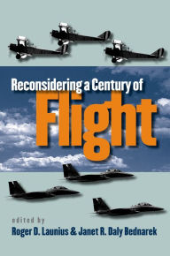 Title: Reconsidering a Century of Flight / Edition 1, Author: Roger D. Launius