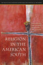 Religion in the American South: Protestants and Others in History and Culture / Edition 1