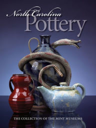 Title: North Carolina Pottery: The Collection of The Mint Museums, Author: Barbara Stone Perry