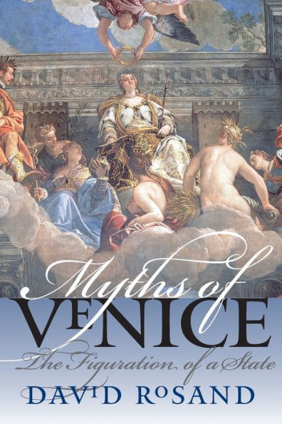 Myths of Venice: The Figuration of a State