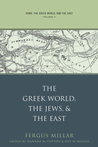 Rome, the Greek World, and the East: Volume 3: The Greek World, the Jews, and the East