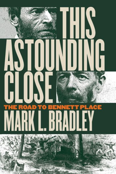 This Astounding Close: The Road to Bennett Place
